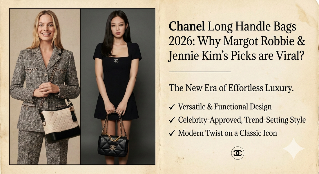 Chanel Long Handle Bags 2026: Why Margot Robbie & Jennie Kim's Picks are Viral?