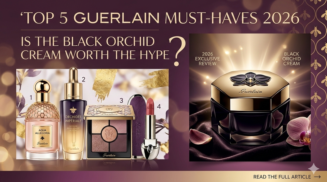 Top 5 Guerlain Must-Haves 2026: Is the Black Orchid Cream Worth the Hype?